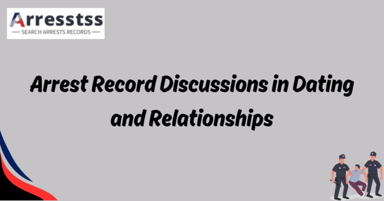 Arrest Record Discussions in Dating and Relationships 1