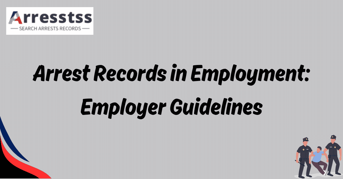 Arrest Records in Employment Employer Guidelines 2