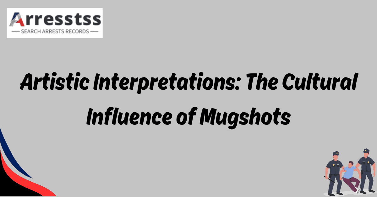 Artistic Interpretations The Cultural Influence of Mugshots 1