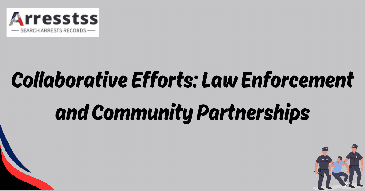 Collaborative Efforts Law Enforcement and Community Partnerships 1