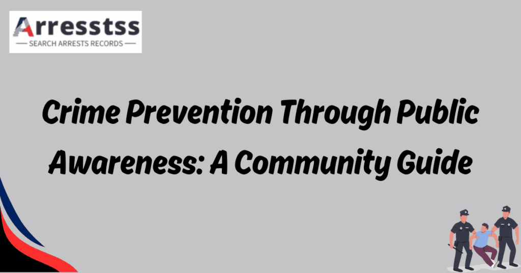 Crime Prevention Through Public Awareness: A Community Guide