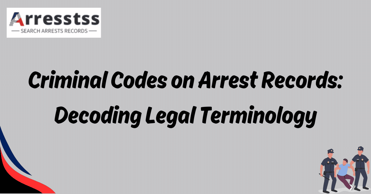 Criminal records on arrest records decoding legal terminology