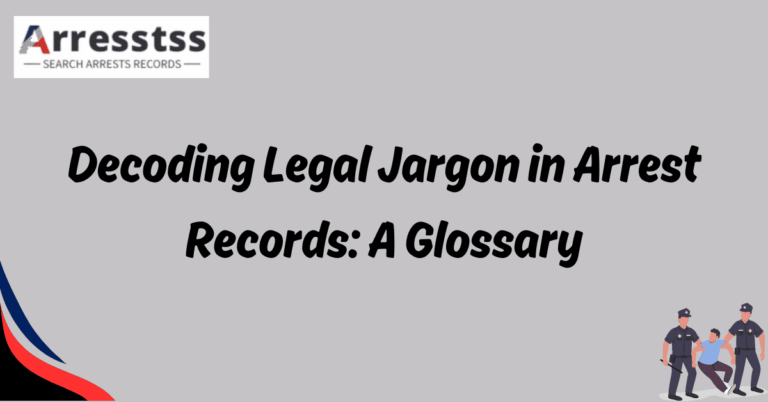Decoding Legal Jargon in Arrest Records A Glossary 1