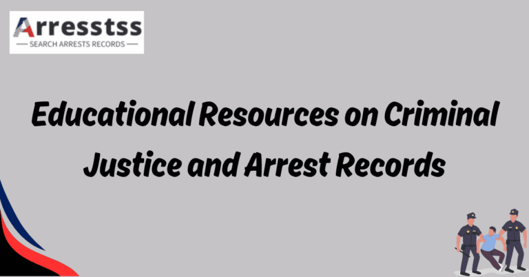 Educational Resources on Criminal Justice and Arrest Records 1