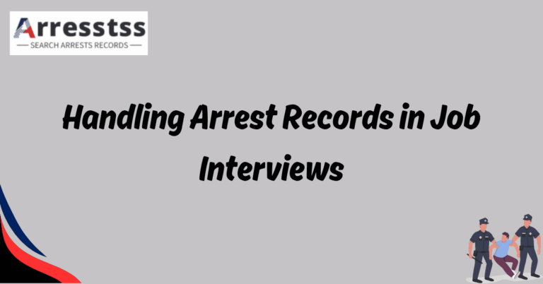 Handling Arrest Records in Job Interviews 1