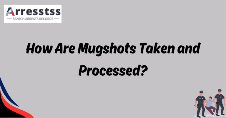 How Are Mugshots Taken and Processed