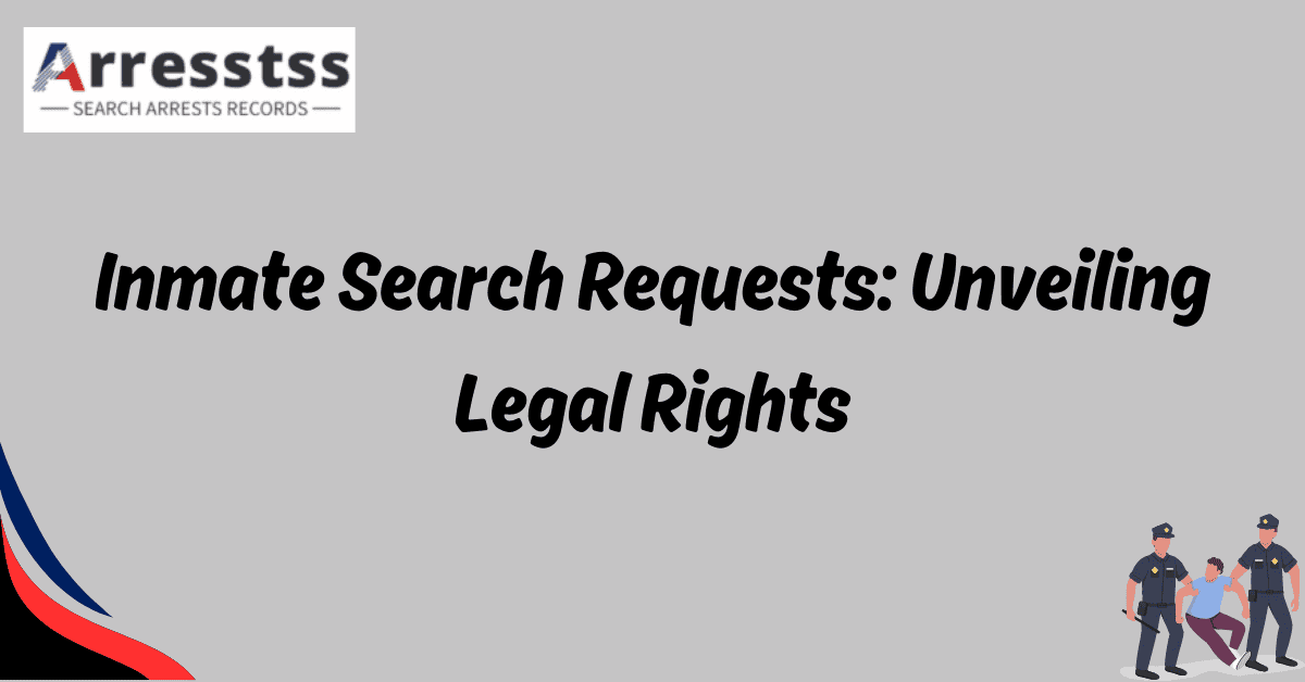 Inmate Search Requests Unveiling Legal Rights 2