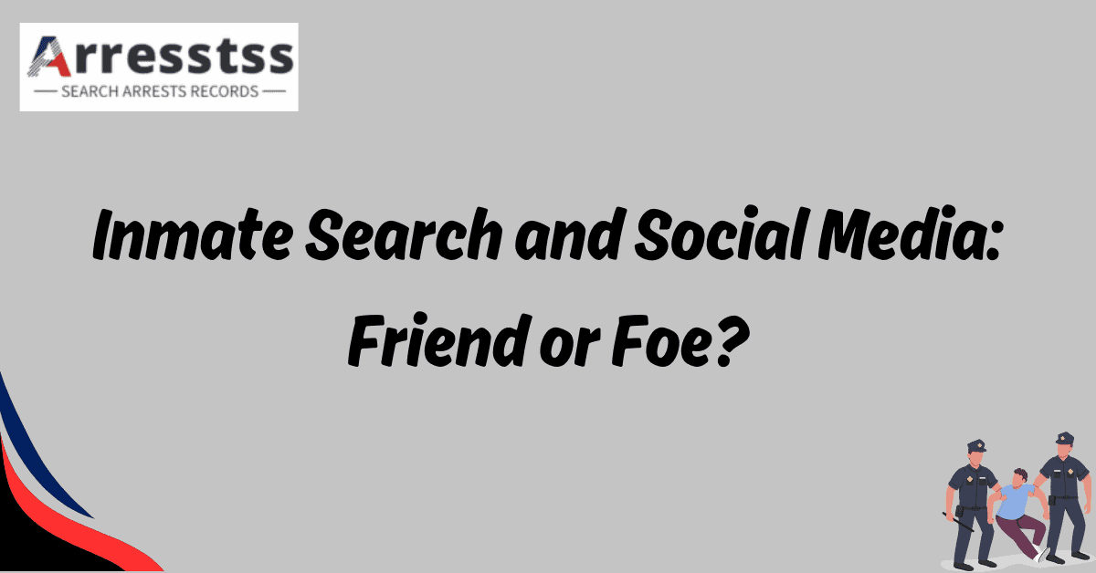 Inmate Search and Social Media Friend or Foe