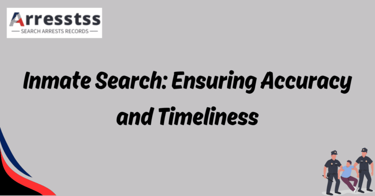 Inmate Search Ensuring Accuracy and Timeliness 1
