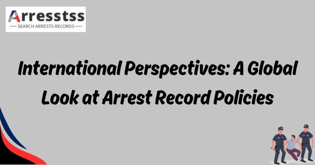 International Perspectives: A Global Look at Arrest Record Policies