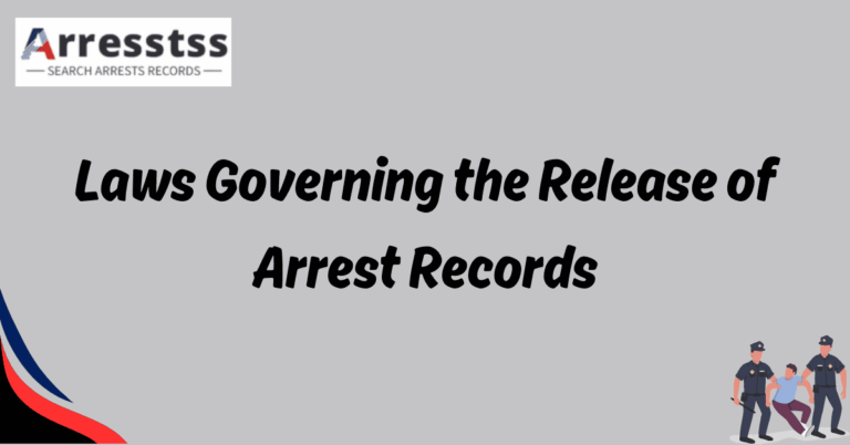 Laws Governing the Release of Arrest Records 1