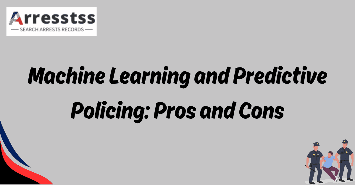 Machine Learning and Predictive Policing Pros and Cons 1