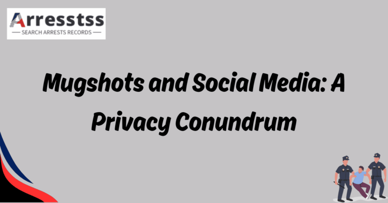 Mugshots and Social Media A Privacy Conundrum 1