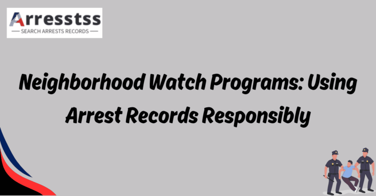 Neighborhood Watch Programs Using Arrest Records Responsibly 1