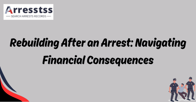 Rebuilding After an Arrest Navigating Financial Consequences 2