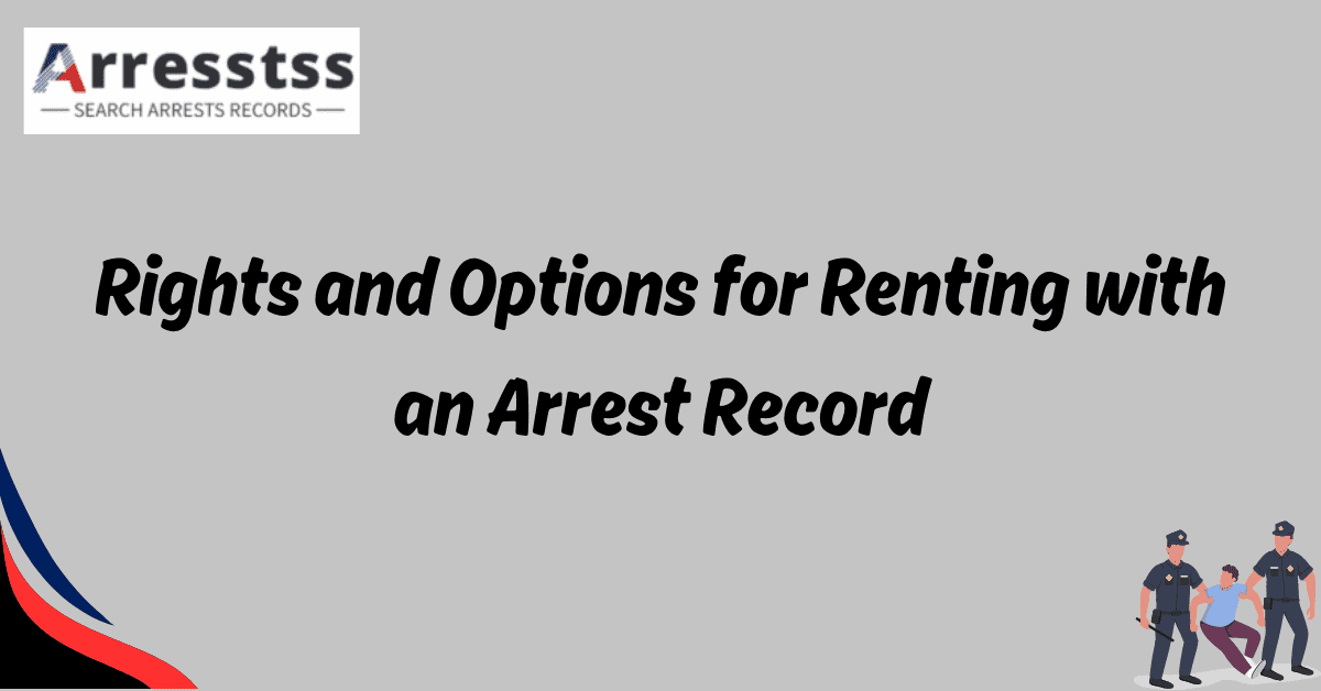 Rights and Options for Renting with an Arrest Record 1