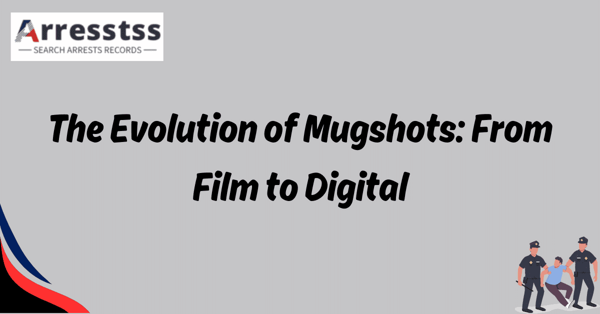The Evolution of Mugshots From Film to Digital 1