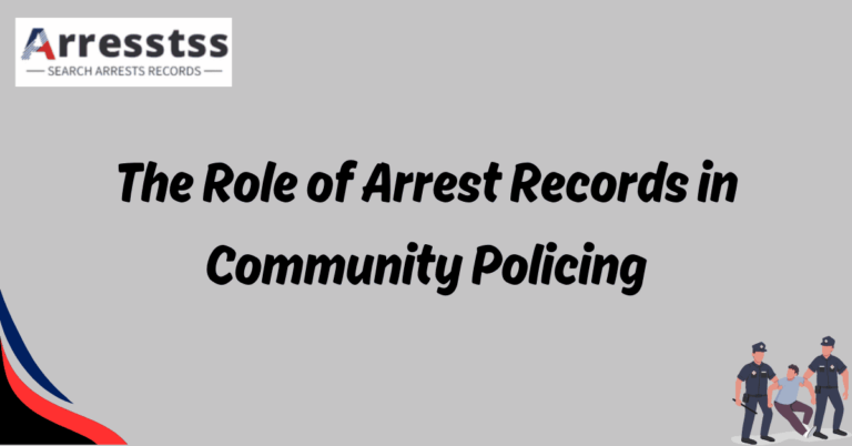 The Role of Arrest Records in Community Policing 1