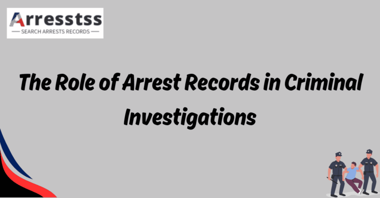 The Role of Arrest Records in Criminal Investigations 1