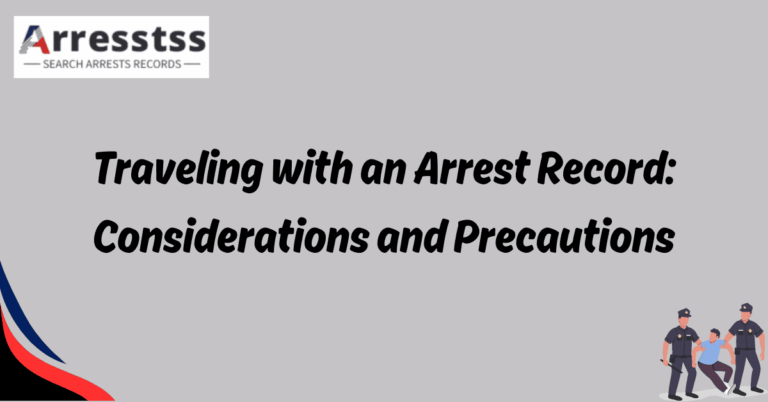 Traveling with an Arrest Record Considerations and Precautions 1