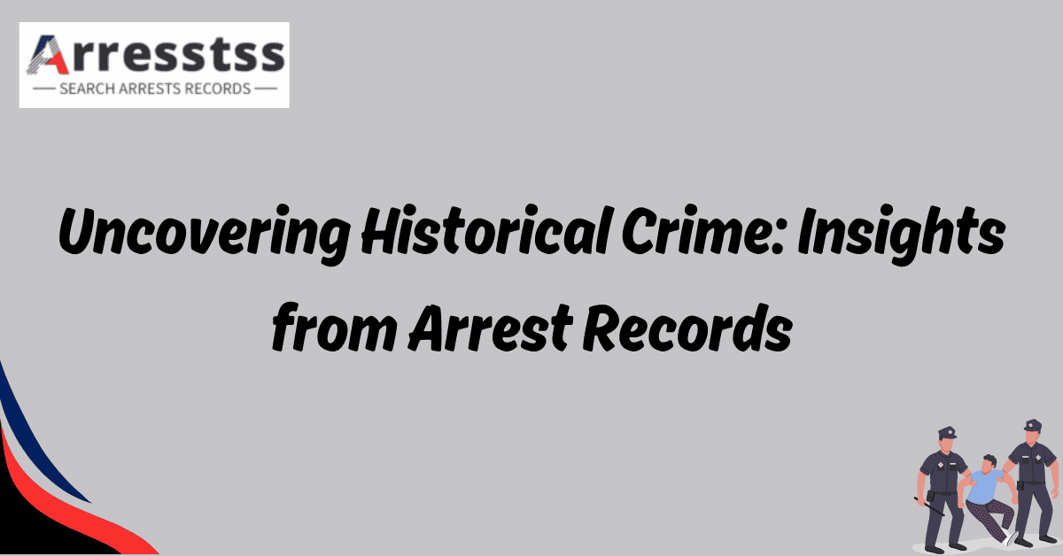 Uncovering Historical Crime Insights from Arrest Records 1