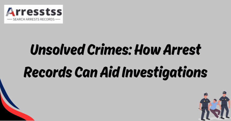 Unsolved Crimes How Arrest Records Can Aid Investigations 1